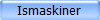 Ismaskiner